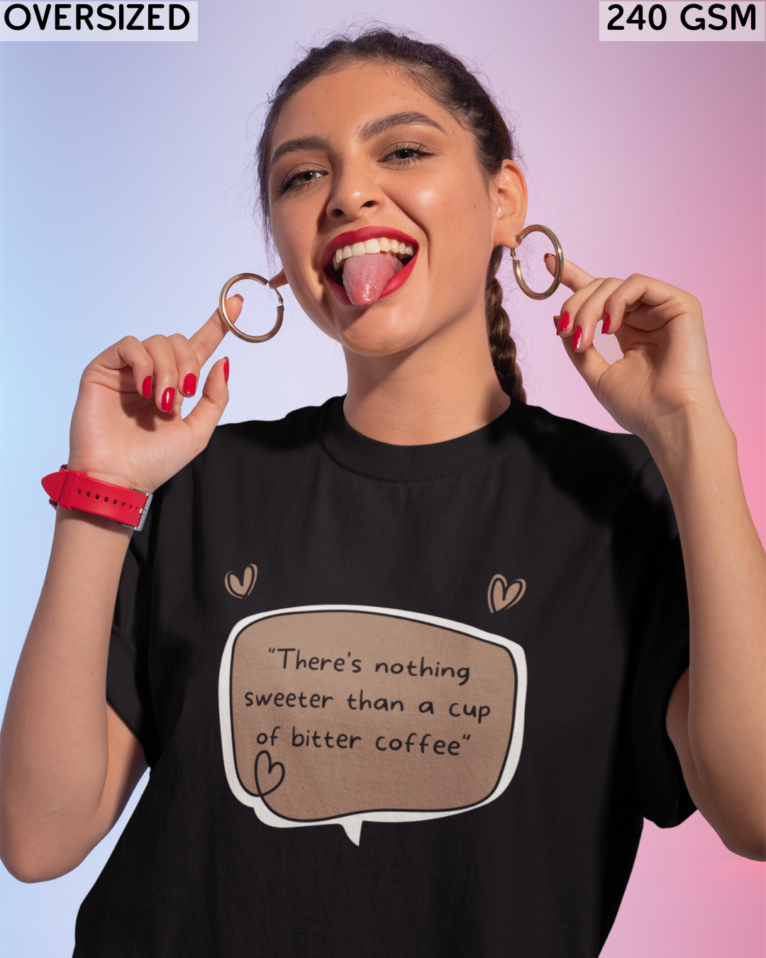 There's Nothing Sweeter Than A Cup of Bitter Coffee Oversized T-Shirt - Unisex