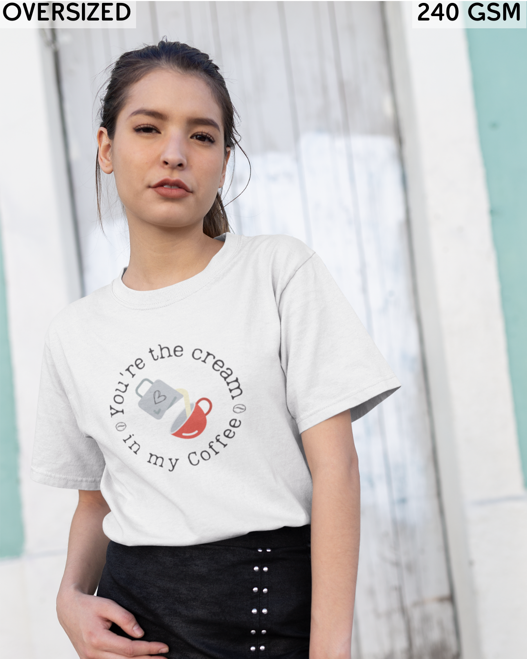 You're The Cream in My Coffee Oversized T-Shirt - Unisex