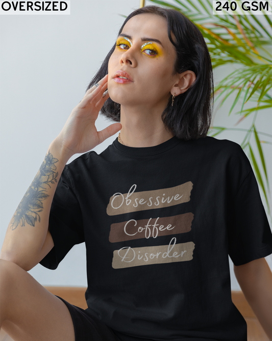 Obsessive Coffee Disorder Oversized T-Shirt - Unisex