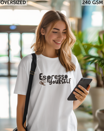 Espresso Yourself Oversized T-Shirt - Unisex