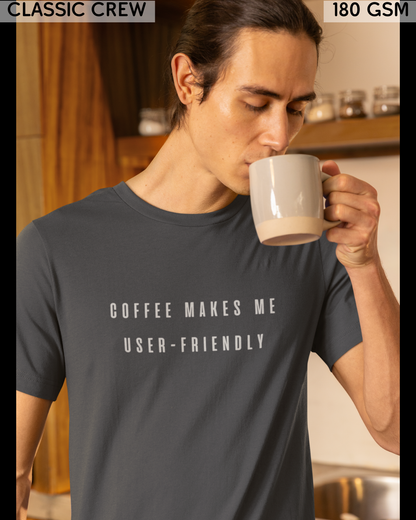 Coffee Makes Me User-Friendly T-Shirt - Unisex