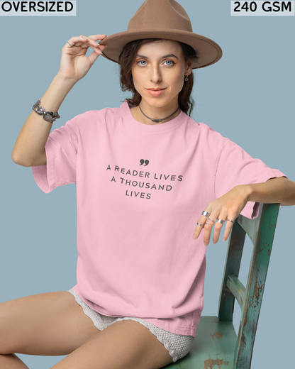 A Reader Lives A Thousand Lives Oversized T-Shirt - Unisex