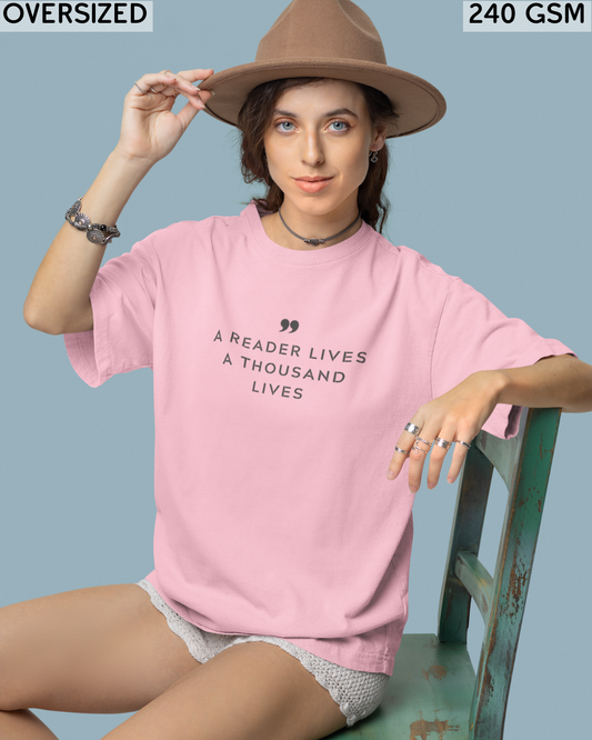 A Reader Lives A Thousand Lives Oversized T-Shirt - Unisex