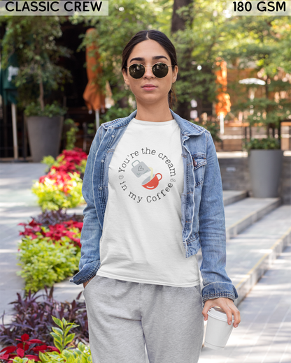 You're The Cream in My Coffee T-Shirt - Unisex