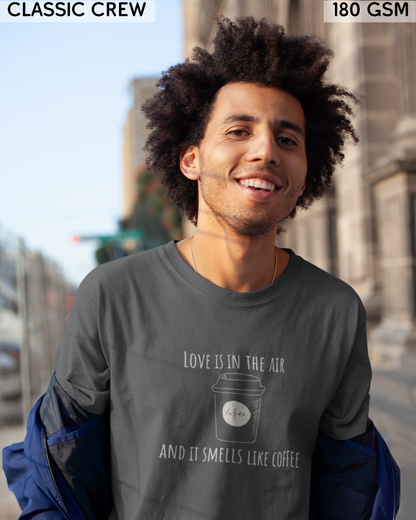 Love Is In The Air & It Smells Like Coffee T-Shirt - Unisex