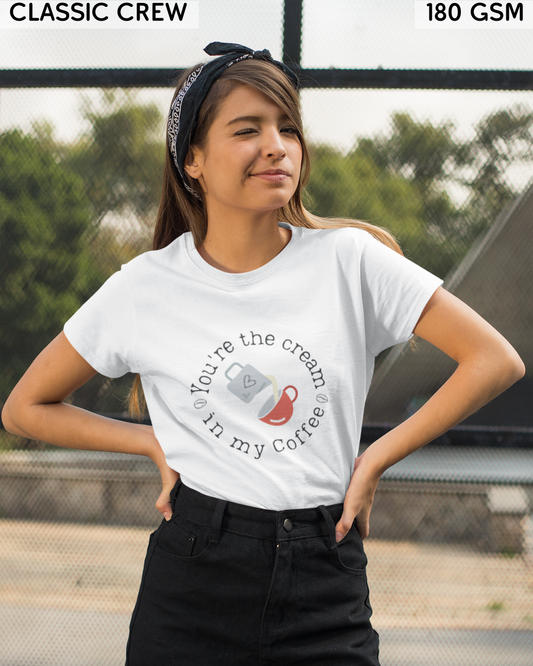 You're The Cream in My Coffee T-Shirt - Unisex