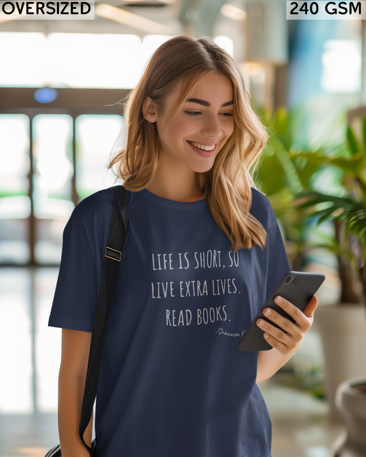Life is Short So Live Extra Lives Read Books Oversized T-Shirt - Unisex