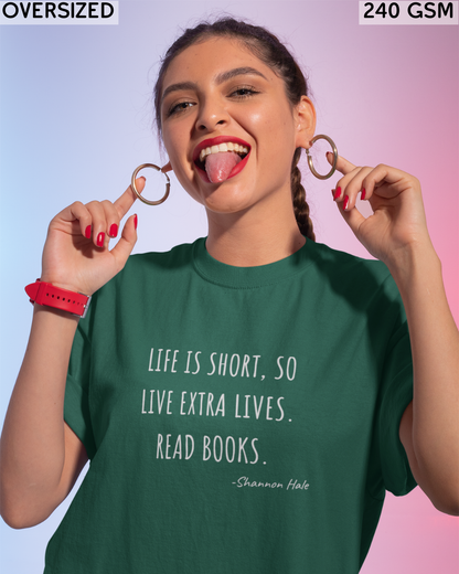 Life is Short So Live Extra Lives Read Books Oversized T-Shirt - Unisex