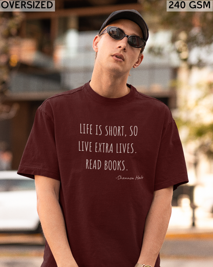 Life is Short So Live Extra Lives Read Books Oversized T-Shirt - Unisex