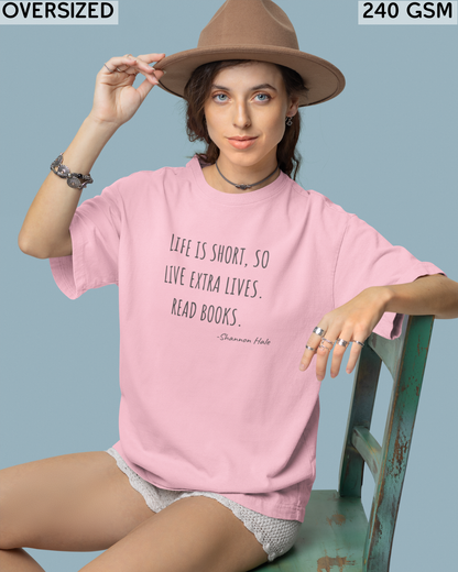 Life is Short So Live Extra Lives Read Books Oversized T-Shirt - Unisex