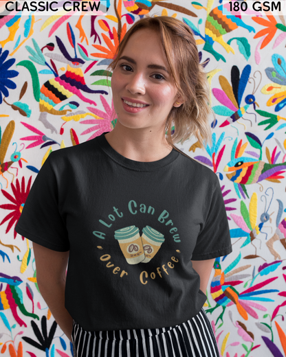 A Lot Can Brew Over Coffee T-Shirt - Unisex