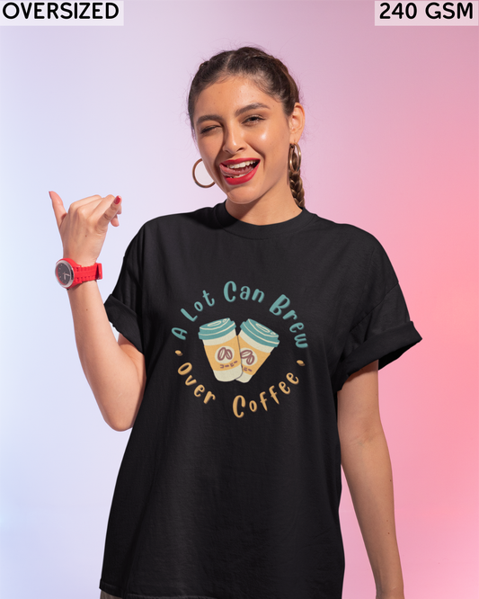 A Lot Can Brew Over Coffee Oversized T-Shirt - Unisex