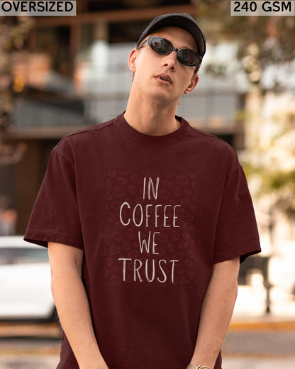 In Coffee We Trust Oversized T-Shirt - Unisex