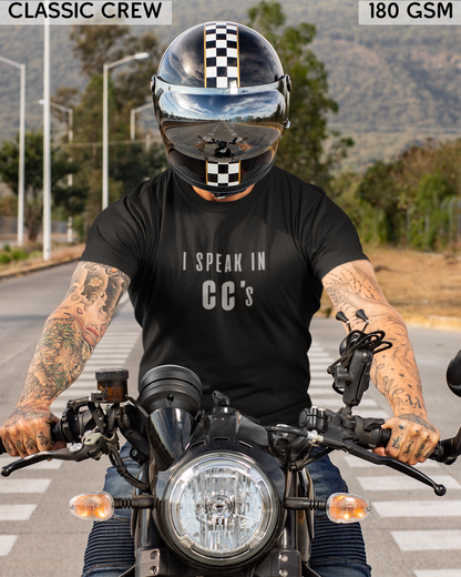 I Speak In CC's - Biker's T-Shirt - Unisex